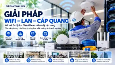 Giải pháp WiFi doanh nghiệp, mạng LAN và cáp quang Minh Tân Quyết